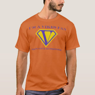 Being a Vikes Fan is My Superpower T-Shirt