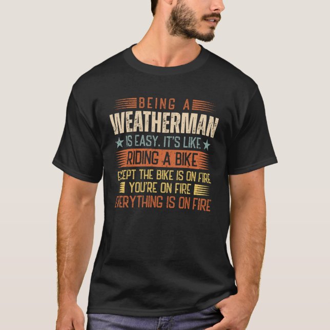Being A Weatherman Is Easy T-Shirt (Front)