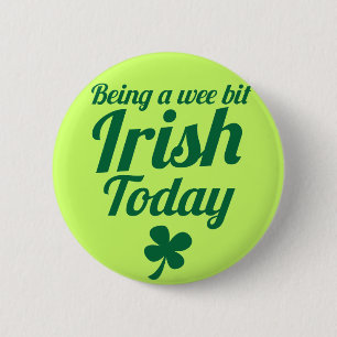 Being a wee bit Irish today St Patricks day design 6 Cm Round Badge
