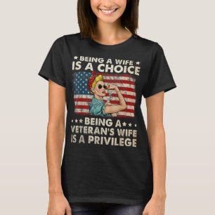 Being A Wife Is A Choice Being A Veteran's Wife Is T-Shirt