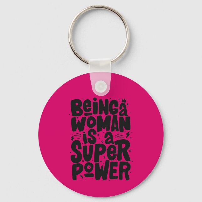 Being a Woman is a Super Power Key Ring (Front)