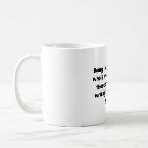 Being a writer...Mug Coffee Mug