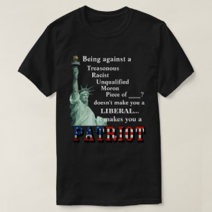 Being against a TRAITOR doesn't make you a LIBERAL T-Shirt
