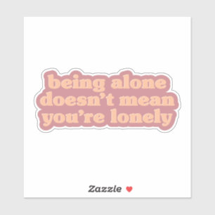 Being Alone - A Positive Message for Solo Living