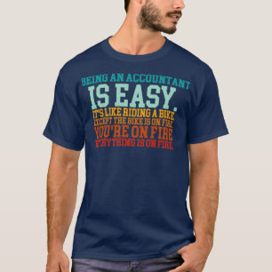 Being An Accountant Is Easy T-Shirt