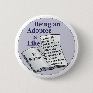 Being an Adoptee is Like 6 Cm Round Badge