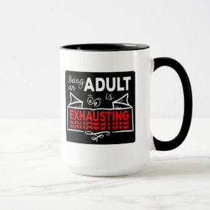Being An Adult Is Exhausting funny citate Mug