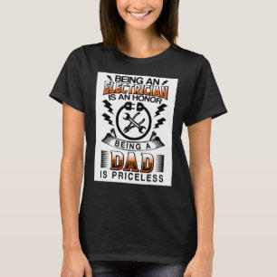 Being An Electrician Is An Honour Being A Dad Is P T-Shirt