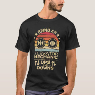 Being An Elevator Mechanic Elevator Engineer For T-Shirt
