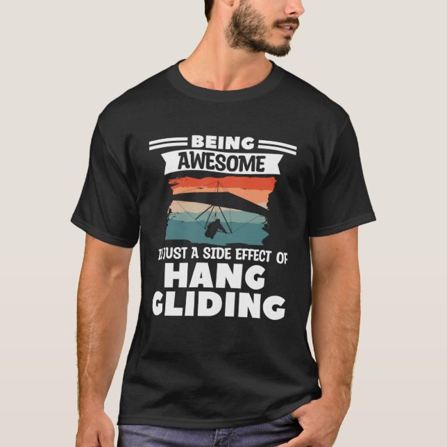 Being Awesome Is Just A Side Effect Of Hang Glidin T-Shirt (Front)