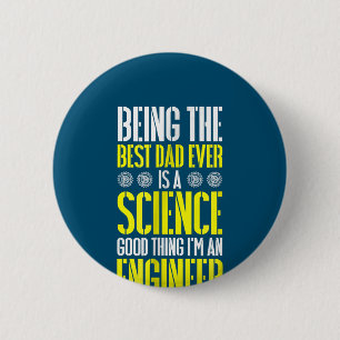 Being Best Dad Ever Is A Science Engineer Funny 6 Cm Round Badge