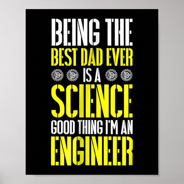 Being Best Dad Ever Is A Science Engineer Funny Poster (Front)