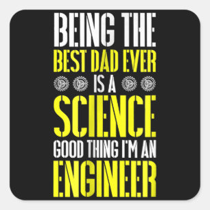 Being Best Dad Ever Is A Science Engineer Funny Square Sticker