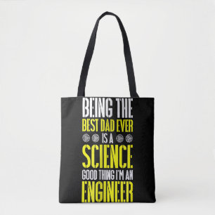 Being Best Dad Ever Is A Science Engineer Funny Tote Bag
