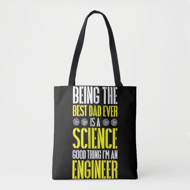 Being Best Dad Ever Is A Science Engineer Funny Tote Bag (Front)