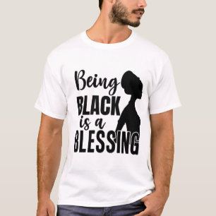 Being Black is A Blessing African American T-Shirt