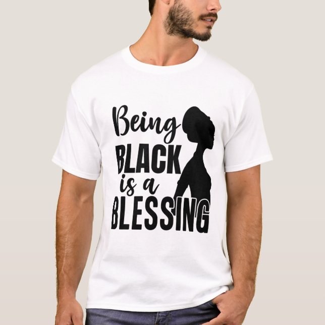 Being Black is A Blessing African American T-Shirt (Front)