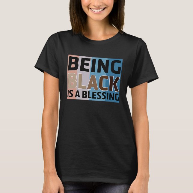 Being Black Is a Blessing Black History Month Prou T-Shirt (Front)