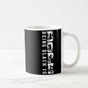 Being Black Is Black History Hbcu Melanin African Coffee Mug
