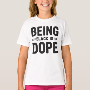 Being Black Is Dope Black History Month T-Shirt