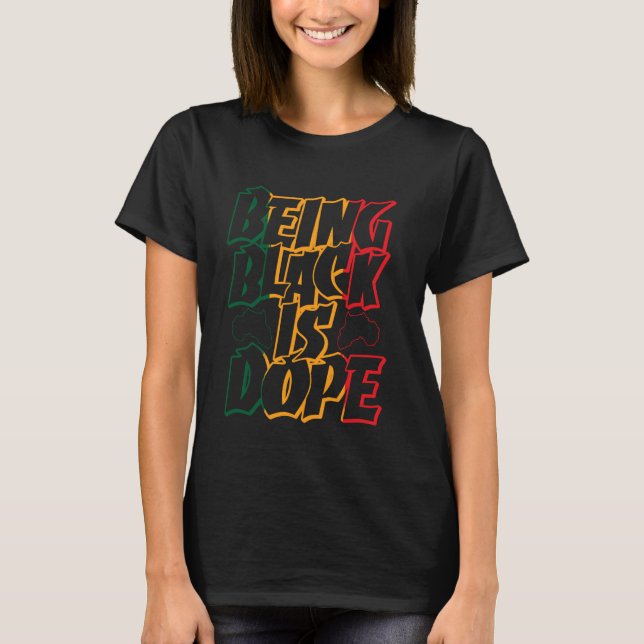Being Black Is Dope T-Shirt (Front)