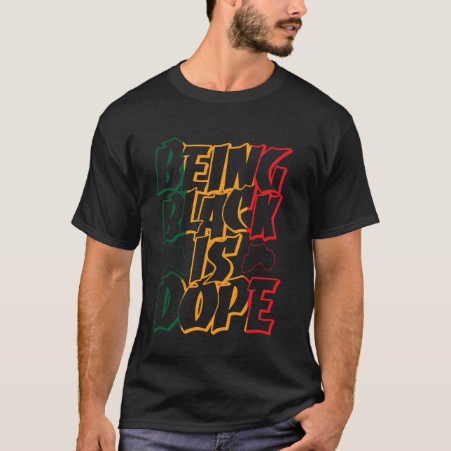 Being Black Is Dope T-Shirt (Front)