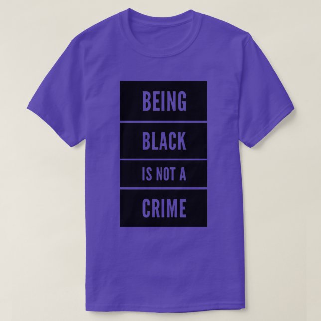 Being Black Is Not A Crime 4 T-Shirt (Design Front)