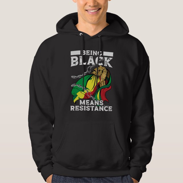 Being Black Means Resistance Black History Month Hoodie (Front)