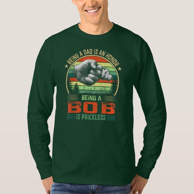 Being Bob Is Priceless funny Father's Day  T-Shirt (Front)