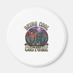 Being Cool Is Costume Halloween Zombie Graveyard_1 Magnet