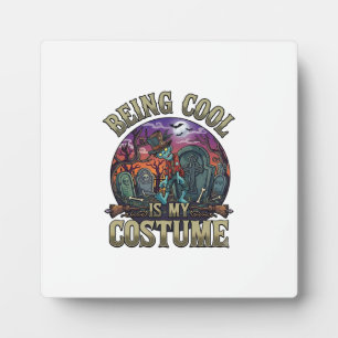 Being Cool Is Costume Halloween Zombie Graveyard_1 Plaque