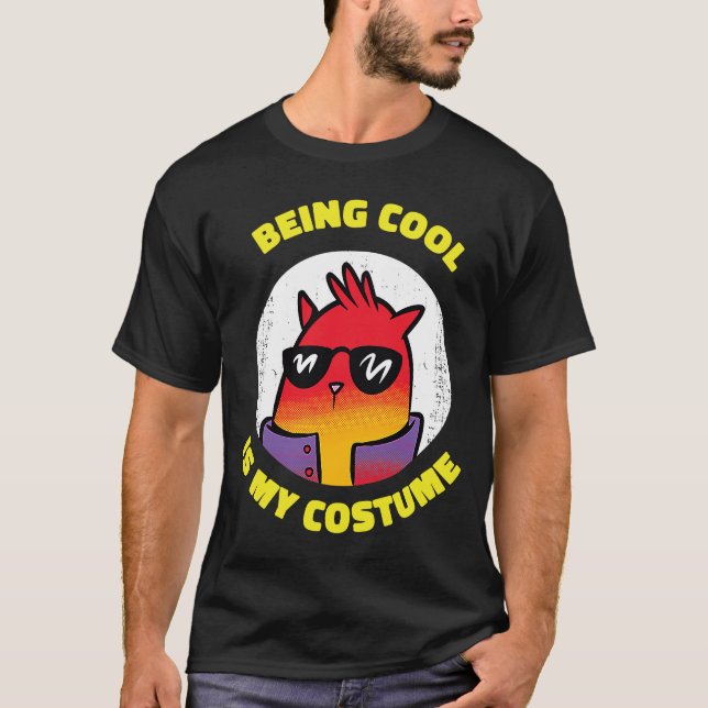 Being Cool Is My Costume Dress Style Costume T-Shirt (Front)