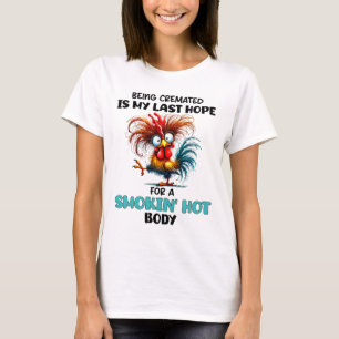 Being Cremated Is My Last Hope For A Smokin Hot Bo T-Shirt