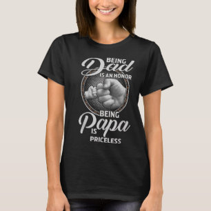 Being dad in an honour Being papa is priceless T-Shirt