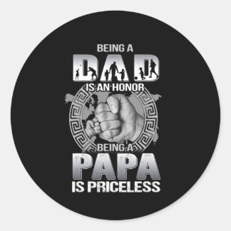 Being Dad is an Honor being Papa is Priceless Classic Round Sticker