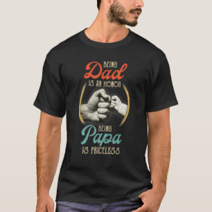 Being Dad Is An Honor Being Papa Is Priceless Fath T-Shirt
