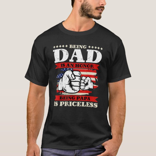 Being Dad is an Honor Being Papa is Priceless USA  T-Shirt (Front)