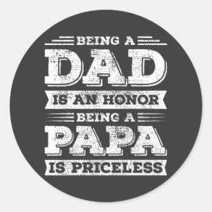 Being Dad is an Honour Being Papa is Priceless Classic Round Sticker