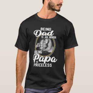 Being Dad Is An Honour Being Papa Is Priceless Fa T-Shirt