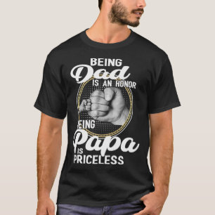 Being Dad Is An Honour Being Papa Is Priceless  Fa T-Shirt
