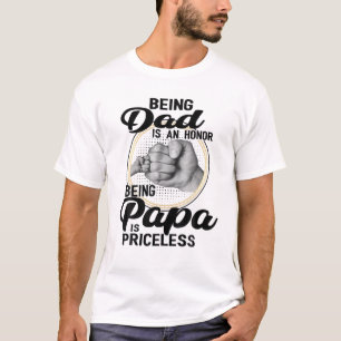 Being Dad Is An Honour Being Papa Is Priceless Fa T-Shirt