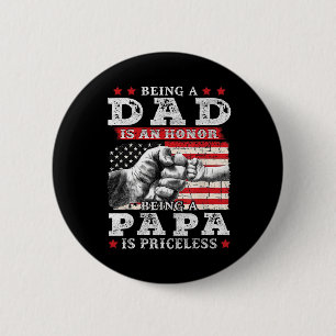 Being Dad Is An Honour Being Papa Is Priceless Fat 6 Cm Round Badge