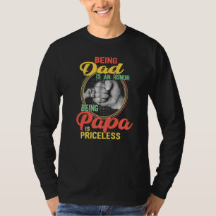 Being Dad Is An Honour Being Papa Is Priceless Fat T-Shirt