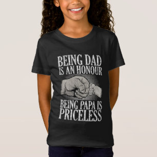 being dad is an honour being papa is priceless fat T-Shirt