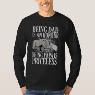 being dad is an honour being papa is priceless Fat T-Shirt