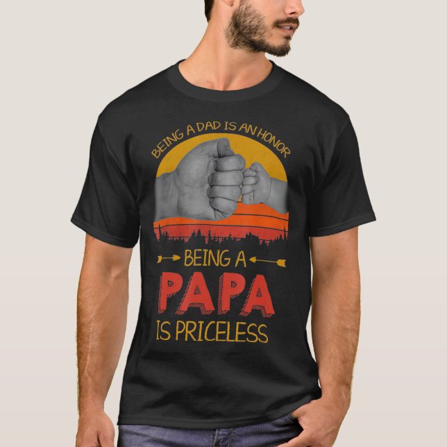 Being Dad Is An Honour Being Papa Is Priceless Fat T-Shirt (Front)