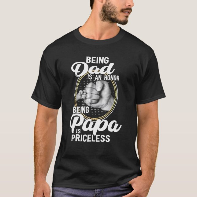 Being Dad Is An Honour Being Papa Is Priceless Fat T-Shirt (Front)