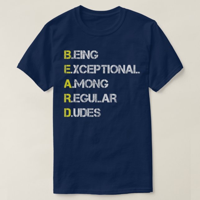 Being exceptional among regular dudes t T-Shirt (Design Front)