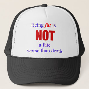 Being fat is not a fate.... trucker hat