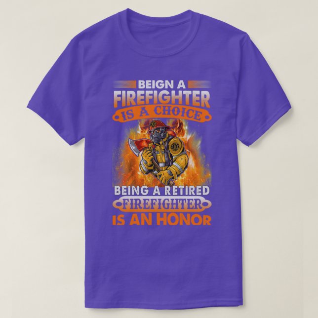 Being firefighter is a choice being a retired fire T-Shirt (Design Front)
